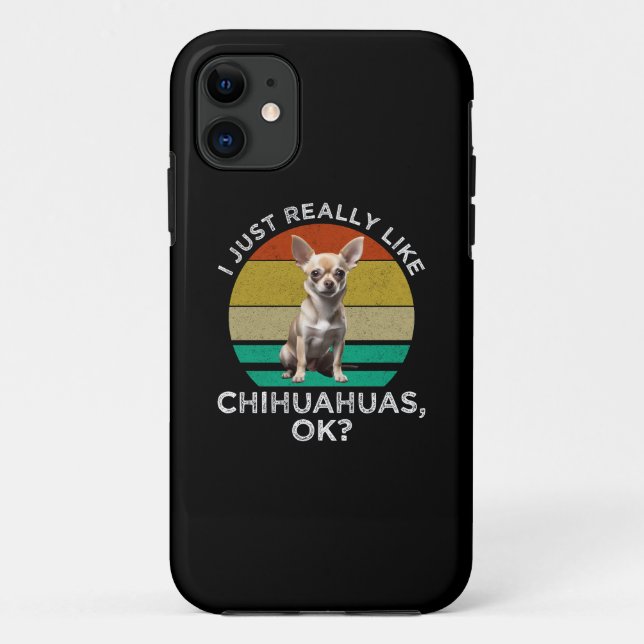 I Just Really Like Chihuahuas, OK? Case-Mate iPhone Case (Back)