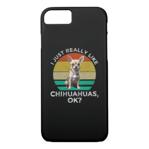 I Just Really Like Chihuahuas, OK? iPhone 8/7 Case