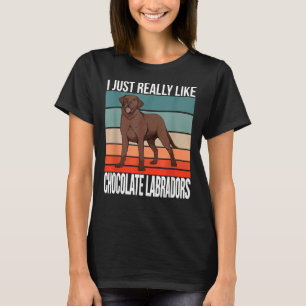 I Just Really Like Chocolate Labradors Retriever C T-Shirt