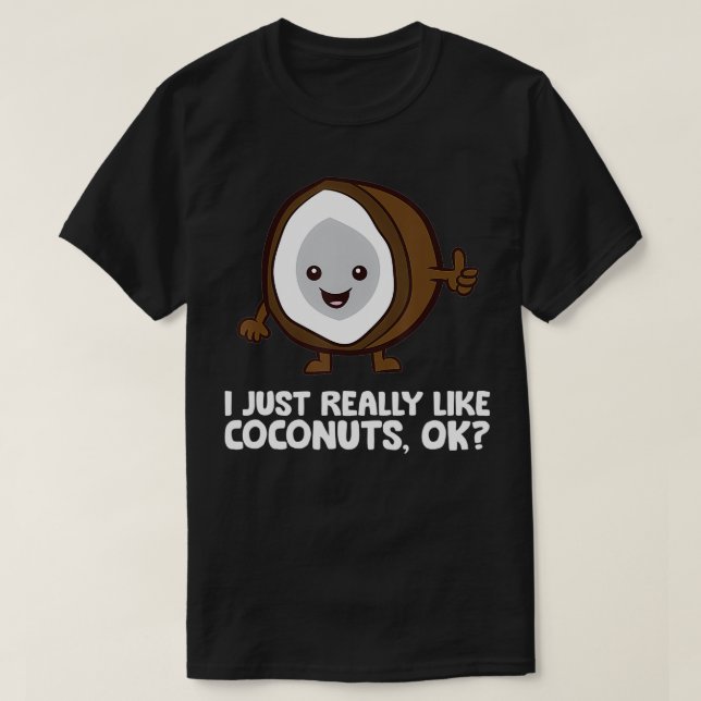 I Just Really Like Coconuts Summer Coconut  T-Shirt (Design Front)