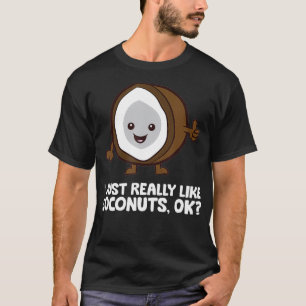 I Just Really Like Coconuts Summer Coconut T-Shirt