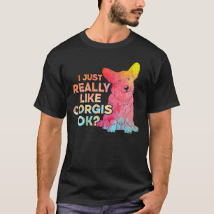I Just Really Like Corgis Ok T-Shirt