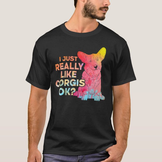 I Just Really Like Corgis Ok T-Shirt (Front)