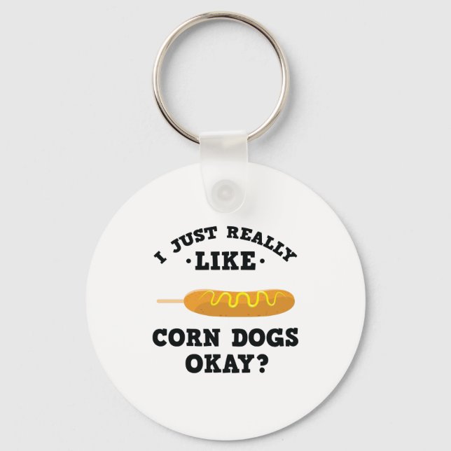 I Just Really Like Corn Dogs Funny Quote Keychain (Front)