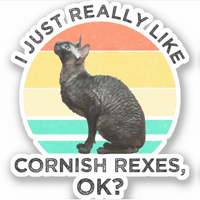 I Just Really Like Cornish Rexes, OK? (Front)