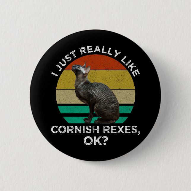I Just Really Like Cornish Rexes, OK? 6 Cm Round Badge (Front)