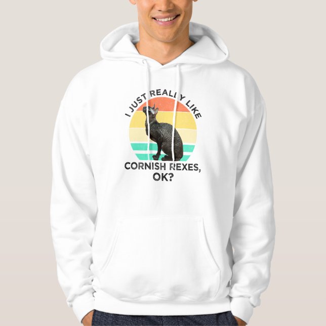I Just Really Like Cornish Rexes, OK? Hoodie (Front)
