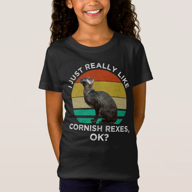 I Just Really Like Cornish Rexes, OK? T-Shirt (Front)