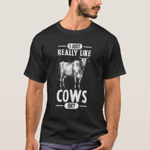 I Just Really Like Cows OK Farming Cow 1 T-Shirt