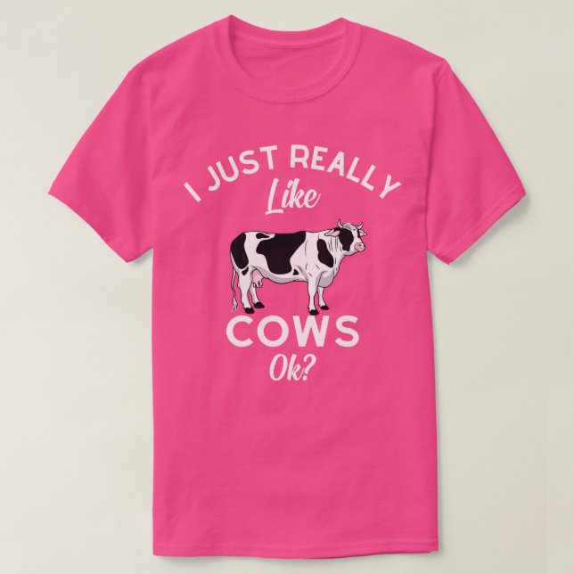 I Just Really Like Cows Ok  T-Shirt (Design Front)