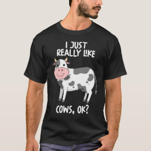 I Just Really Like Cows Ok T-Shirt