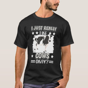 I Just Really Like Cows Okay Cow T-Shirt