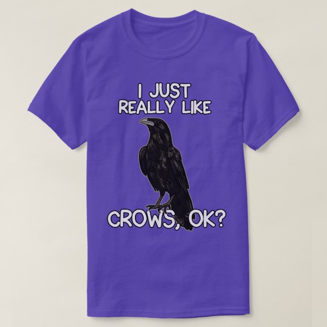 I Just Really Like Crows 1 T-Shirt (Design Front)