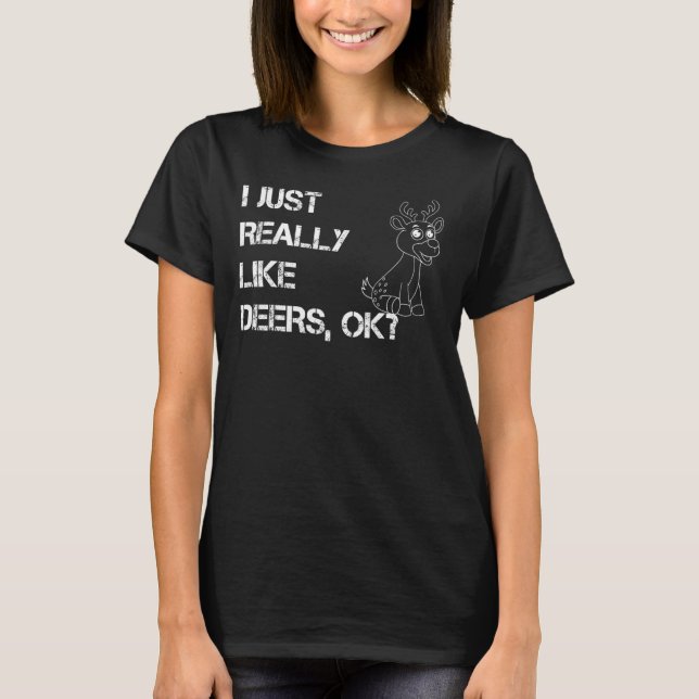 I Just Really Like Deers Ok Funny Deer Love T-Shirt (Front)