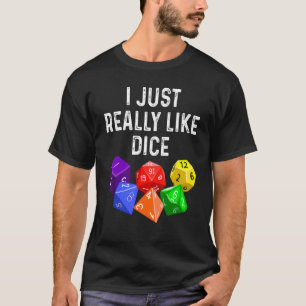 I Just Really Like Dice  RPG Role Playing Game T-Shirt