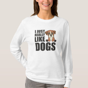I Just Really Like Dogs Cute Boxer Dog Brown T-Shirt