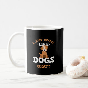 I Just Really Like Dogs Funny Quote Mug