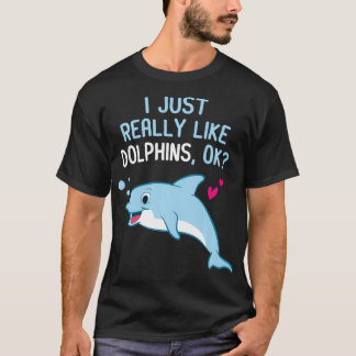 I Just Really Like Dolphins Cute Dolphin Girl  T-Shirt