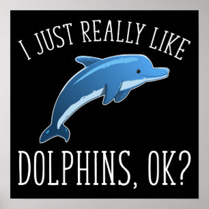 I Just Really Like Dolphins, OK? Poster