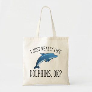 I Just Really Like Dolphins, OK? Tote Bag