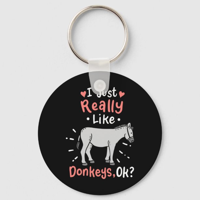 I Just Really Like Donkeys Key Ring (Front)