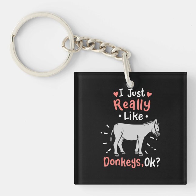 I Just Really Like Donkeys Key Ring (Front)