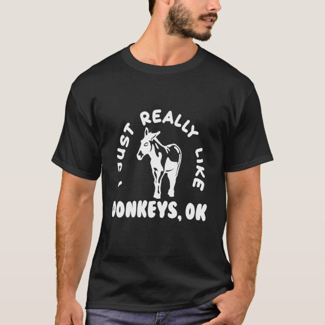 I Just Really Like Donkeys Okay Long Ear Mule Donk T-Shirt (Front)