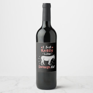 I Just Really Like Donkeys Wine Label