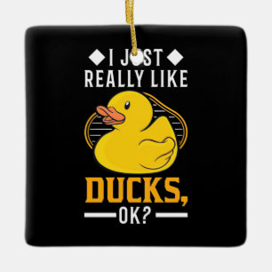 I Just Really Like Ducks Ceramic Ornament