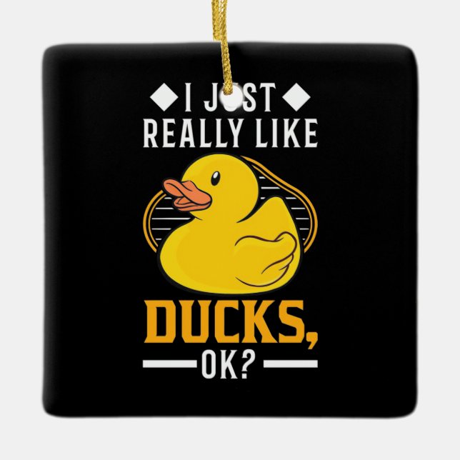 I Just Really Like Ducks Ceramic Ornament (Front)