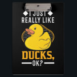 I Just Really Like Ducks Clipboard<br><div class="desc">I Just Really Like Ducks</div>