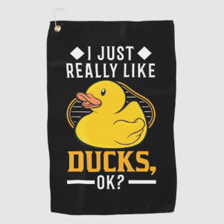 I Just Really Like Ducks Golf Towel