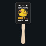 I Just Really Like Ducks Hand Fan<br><div class="desc">I Just Really Like Ducks</div>