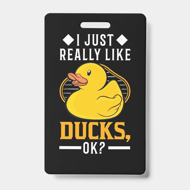 I Just Really Like Ducks ID Badge (Front)