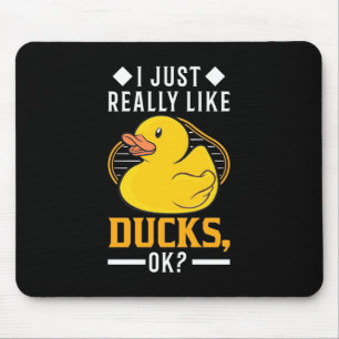 I Just Really Like Ducks Mouse Mat