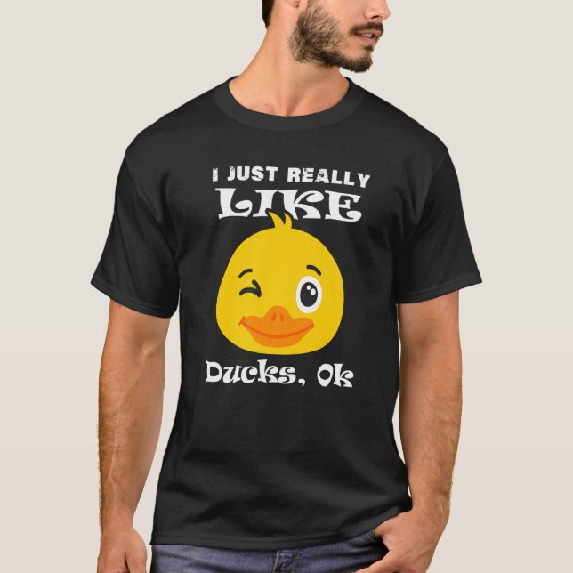 I Just Really Like Ducks Ok Funny Duck Head Cute D T-Shirt (Front)
