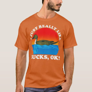 I just really like ducks ok T-Shirt