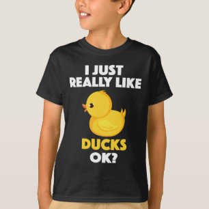 I Just Really Like Ducks Ok? T-Shirt