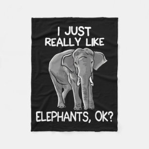 I Just Really Like Elephants Funny Elephant Lover  Fleece Blanket