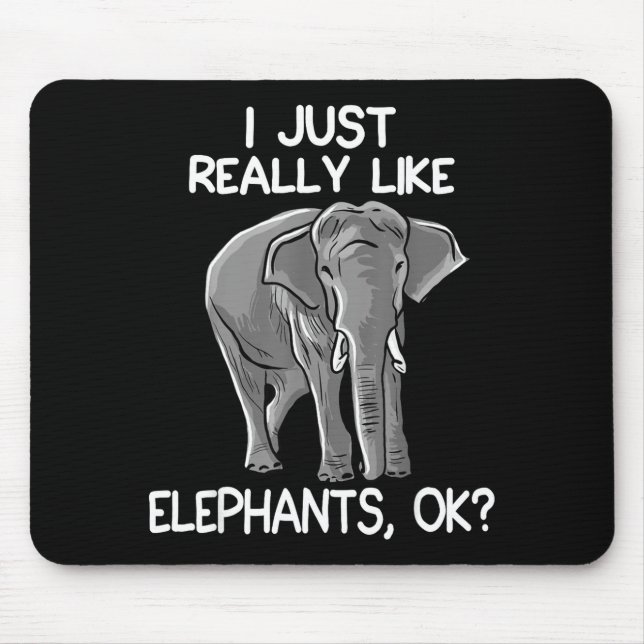 I Just Really Like Elephants Funny Elephant Lover  Mouse Mat (Front)