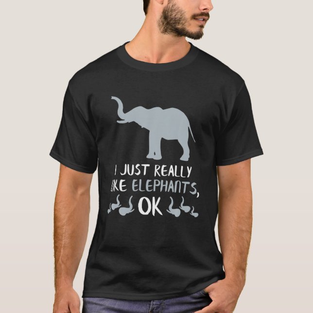I Just Really Like Elephants Gift Love Funny Eleph T-Shirt (Front)