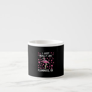 I Just Really Like Flamingos, Ok Flamingo Lover Espresso Cup