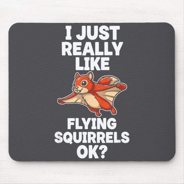 I Just Really Like Flying Squirrels Ok  Mouse Mat (Front)