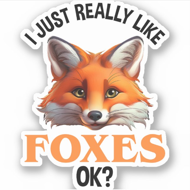 I Just Really Like Foxes OK? (Front)