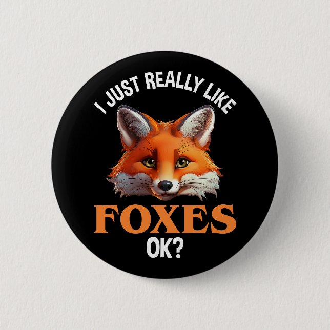 I Just Really Like Foxes OK? 6 Cm Round Badge (Front)