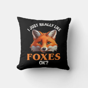 I Just Really Like Foxes OK? Cushion