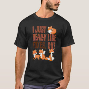 I Just Really Like Foxes Ok Cute Animal Furry 1 T-Shirt