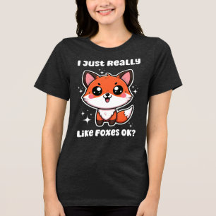I Just Really Like Foxes Ok? Cute Fox Gift Tri-Blend Shirt