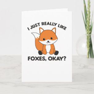 I Just Really Like Foxes Ok Funny Fox Card