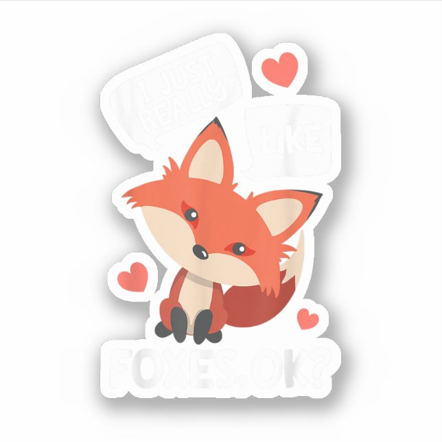 I Just Really Like Foxes OK Funny Fox Lover (Front)